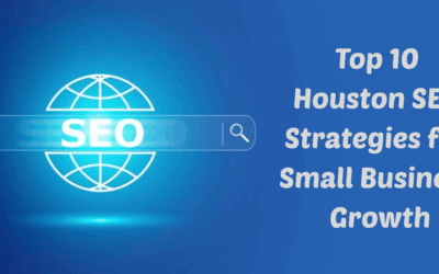 10 Powerful Houston SEO Strategies to Accelerate Small Business Growth